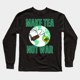 Make Tea Not War Long Sleeve T-Shirt